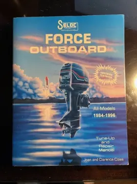 0-89330-024-1 Seloc Publications Force Outboard All Models 1984-1996 Tune-up And Repair Manual