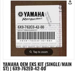 Yamaha Oem Eks Kit (single/main St) 6X9-762E0-42-00. Fixed Price $509.95.