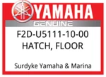 New Yamaha Floor Hatch F2D-U5111-10-00 Genuine Oem Marine Boat 212 242 Sx. Fixed Price $650.00.